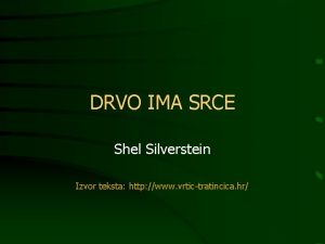 DRVO IMA SRCE Shel Silverstein Izvor teksta http