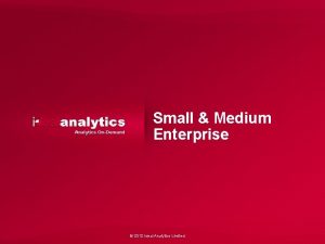 Small Medium Enterprise 2012 Ideal Analytics Limited SME