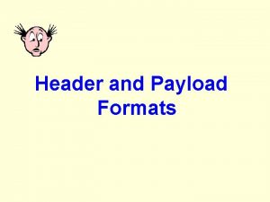 Header and Payload Formats The IKE Header Each