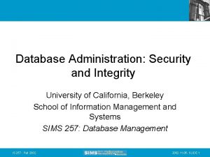 Database Administration Security and Integrity University of California