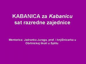 KABANICA za Kabanicu sat razredne zajednice Mentorica Jadranka