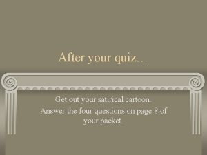 After your quiz Get out your satirical cartoon