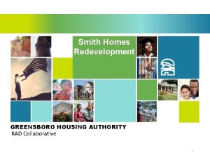 Smith Homes Redevelopment GREENSBORO HOUSING AUTHORITY RAD Collaborative