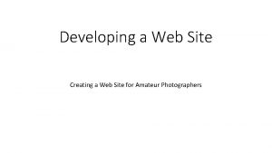 Developing a Web Site Creating a Web Site
