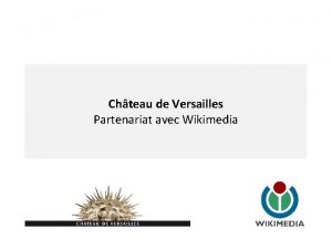 Chteau de Versailles Partenariat avec Wikimedia Chteau de