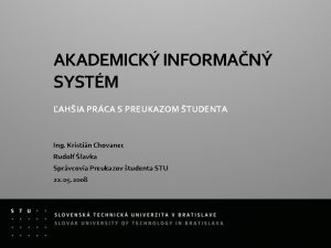 AKADEMICK INFORMAN SYSTM AHIA PRCA S PREUKAZOM TUDENTA