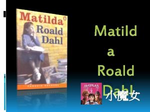 Matild a Roald Dahl The Roald Dahl Museum