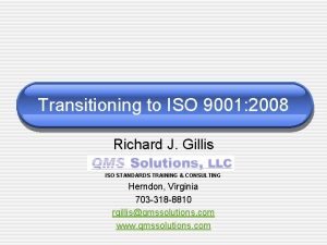 Transitioning to ISO 9001 2008 Richard J Gillis