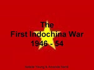 The First Indochina War 1946 54 Natalie Yeung