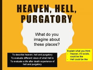 HEAVEN HELL PURGATORY What do you imagine about