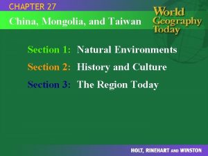 CHAPTER 27 China Mongolia and Taiwan Section 1