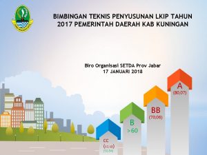 BIMBINGAN TEKNIS PENYUSUNAN LKIP TAHUN 2017 PEMERINTAH DAERAH