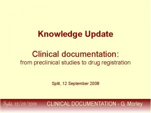 Knowledge Update Clinical documentation from preclinical studies to