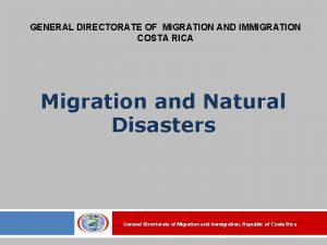 GENERAL DIRECTORATE OF MIGRATION AND IMMIGRATION COSTA RICA