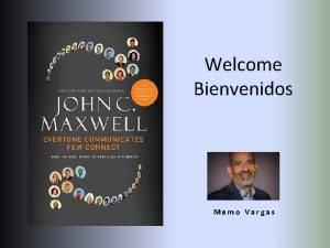 Welcome Bienvenidos Memo Vargas Connecting Principles 1 INFLUENCE