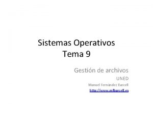 Sistemas Operativos Tema 9 Gestin de archivos UNED