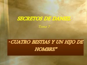 SECRETOS DE DANIEL Tema 7 CUATRO BESTIAS Y