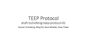 TEEP Protocol drafttschofenigteepprotocol01 Hannes Tschofenig Ming Pei Dave