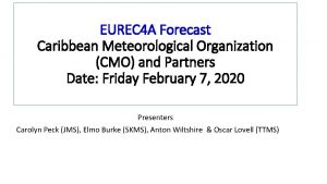 EUREC 4 A Forecast Caribbean Meteorological Organization CMO