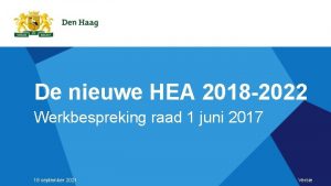 De nieuwe HEA 2018 2022 Werkbespreking raad 1