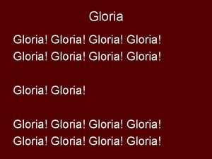 Gloria Gloria Gloria Gloria Gloria In excelsis Deo