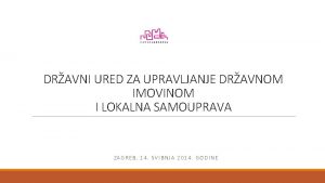 DRAVNI URED ZA UPRAVLJANJE DRAVNOM IMOVINOM I LOKALNA