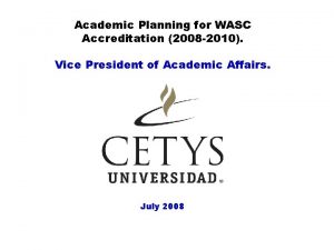 Academic Planning for WASC Accreditation 2008 2010 Vice