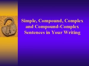 Simple Compound Complex and CompoundComplex Sentences in Your