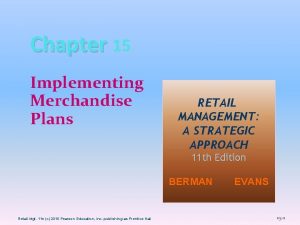 Chapter 15 Implementing Merchandise Plans RETAIL MANAGEMENT A