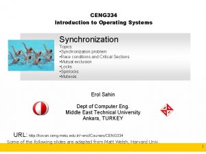 CENG 334 Introduction to Operating Systems Synchronization Topics