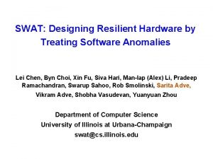 SWAT Designing Resilient Hardware by Treating Software Anomalies