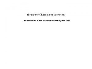 The nature of lightmatter interaction reradiation of the