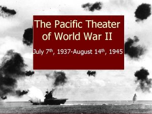 The Pacific Theater of World War II July