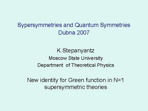 Sypersymmetries and Quantum Symmetries Dubna 2007 K Stepanyantz