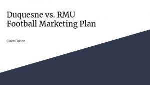 Duquesne vs RMU Football Marketing Plan Claire Dalton