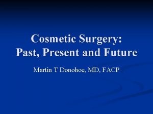 Cosmetic Surgery Past Present and Future Martin T