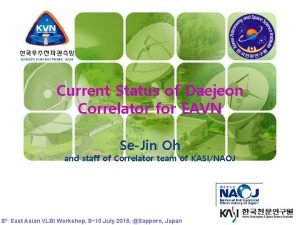 KVN Current Status of Daejeon Correlator for EAVN