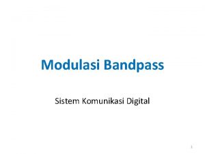 Modulasi Bandpass Sistem Komunikasi Digital 1 Pendahuluan Modulator