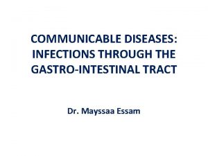 COMMUNICABLE DISEASES INFECTIONS THROUGH THE GASTROINTESTINAL TRACT Dr