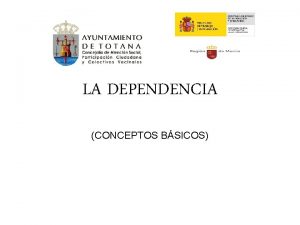 LA DEPENDENCIA CONCEPTOS BSICOS AUTONOMA Capacidad de controlar