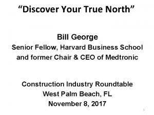 Discover Your True North Bill George Senior Fellow