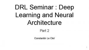 DRL Seminar Deep Learning and Neural Architecture Part