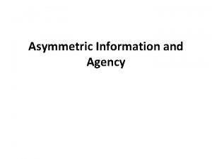 Asymmetric Information and Agency Overview and Background Traditional