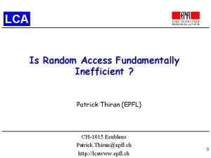 LCA Is Random Access Fundamentally Inefficient Patrick Thiran