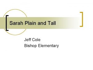 Sarah Plain and Tall Jeff Cole Bishop Elementary