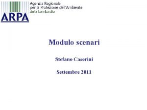 Modulo scenari Stefano Caserini Settembre 2011 La metodologia