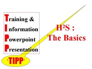 Training I nformation Powerpoint Presentation TIPP HS The