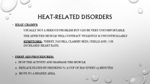 HEATRELATED DISORDERS HEAT CRAMPS USUALLY NOT A SERIOUS