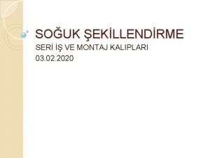 SOUK EKLLENDRME SER VE MONTAJ KALIPLARI 03 02