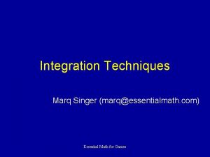 Integration Techniques Marq Singer marqessentialmath com Essential Math